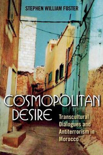 Cover image for Cosmopolitan Desire: Transcultural Dialogues and Antiterrorism in Morocco