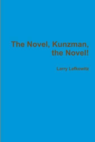 Cover image for The Novel, Kunzman, the Novel!