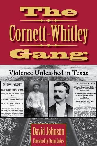 The Cornett-Whitley Gang: Violence Unleashed in Texas