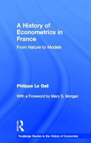 Cover image for A History of Econometrics in France: From Nature to Models