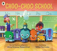 Cover image for Choo-Choo School: All Aboard for the First Day of School!