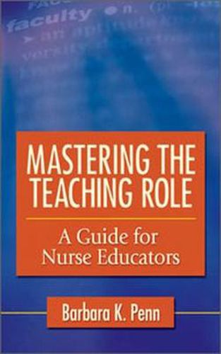 Cover image for Mastering the Teaching Role: a Guide for Nurse Educators