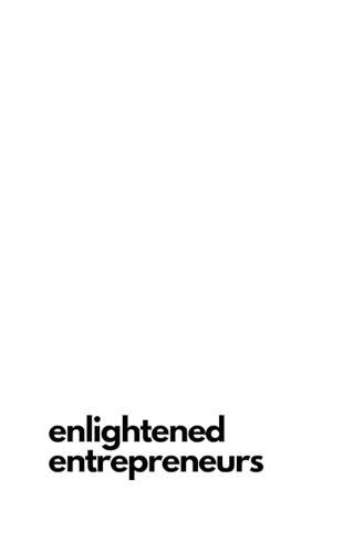 Cover image for Enlightened Entrepreneurs: How to Make an Income Through Impact and Create a Life of Purpose