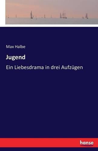 Jugend: Ein Liebesdrama in drei Aufzugen