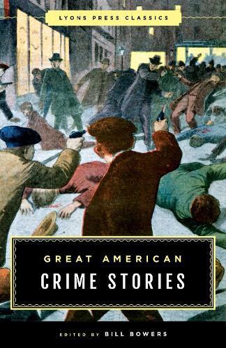 Great American Crime Stories: Lyons Press Classics