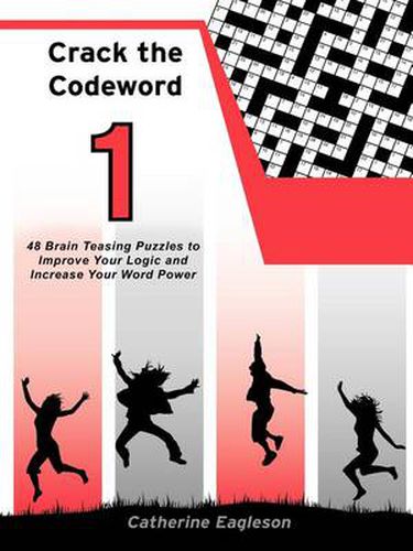 Cover image for Crack the Codeword 1: 48 Brain Teasing Puzzles to Improve Your Logic and Increase Your Word Power