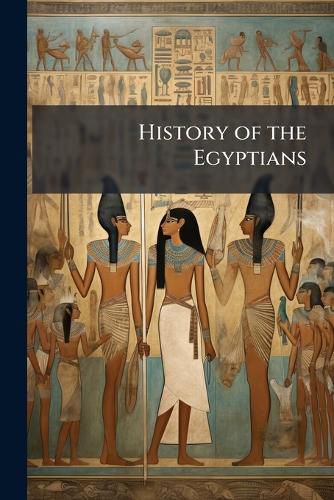 Cover image for History of the Egyptians: From Rollin and Other Authentic Sources, Both Ancient and Modern