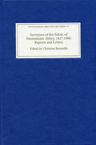 Cover image for Surveyors of the Fabric of Westminster Abbey, 1827-1906: Reports and Letters