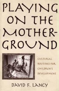 Cover image for Playing on the Mother Ground: Cultural Routines for Children's Development