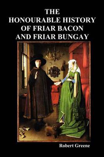 Cover image for The Honourable Historie of Friar Bacon and Friar Bungay
