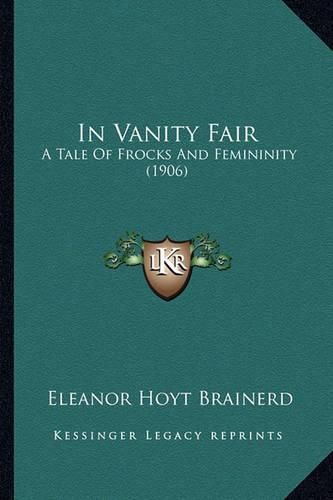 In Vanity Fair: A Tale of Frocks and Femininity (1906)