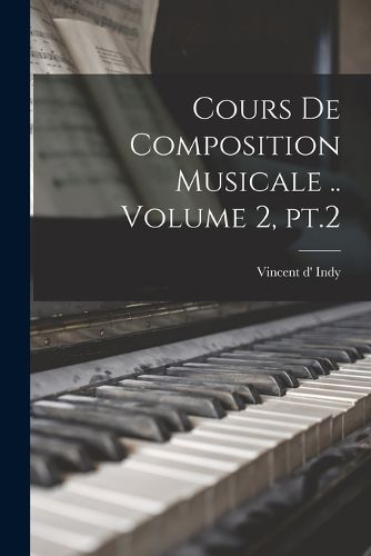 Cover image for Cours de composition musicale .. Volume 2, pt.2