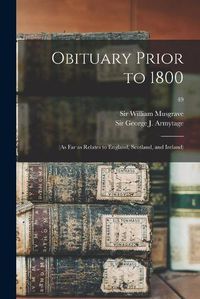 Cover image for Obituary Prior to 1800: (as Far as Relates to England, Scotland, and Ireland); 49