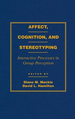 Cover image for Affect, Cognition and Stereotyping: Interactive Processes in Group Perception