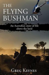 Cover image for The Flying Bushman: An Australian story of life above the land