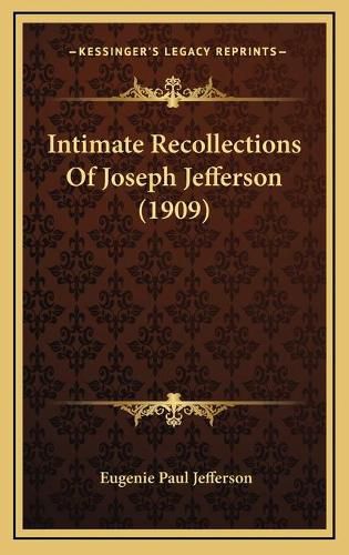 Intimate Recollections of Joseph Jefferson (1909)