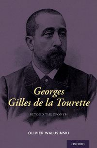 Cover image for Georges Gilles de la Tourette: Beyond the Eponym