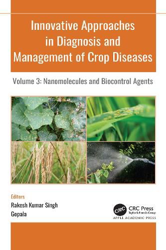 Cover image for Innovative Approaches in Diagnosis and Management of Crop Diseases: Volume 3: Nanomolecules and Biocontrol Agents