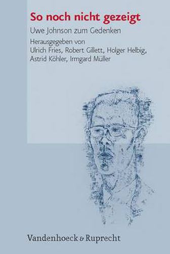Cover image for So noch nicht gezeigt: Uwe Johnson zum Gedenken, London 2004