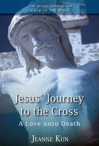 Cover image for Jesus' Journey to the Cross: A Love Unto Death