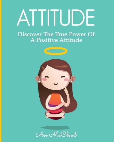 Cover image for Attitude: Discover The True Power Of A Positive Attitude