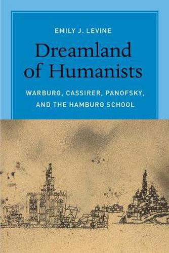 Cover image for Dreamland of Humanists: Warburg, Cassirer, Panofsky, and the Hamburg School