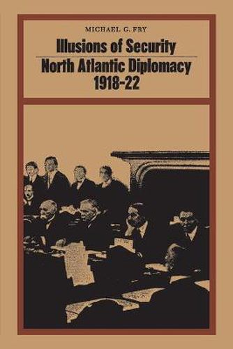 Cover image for Illusions of Security: North Atlantic Diplomacy 1918-22