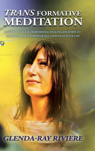 Cover image for Transformative Meditation: A Guide of Multidimensional Healing Journeys to Transform and Empower All Aspects of Your Life