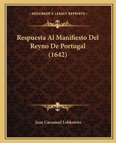 Cover image for Respuesta Al Manifiesto del Reyno de Portugal (1642)