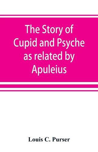 Cover image for The story of Cupid and Psyche as related by Apuleius