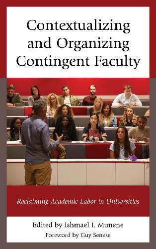 Cover image for Contextualizing and Organizing Contingent Faculty: Reclaiming Academic Labor in Universities