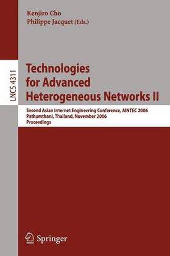 Technologies for Advanced Heterogeneous Networks II: Second Asian Internet Engineering Conference, AINTEC 2006, Pathumthani, Thailand, November 28-30, 2006, Proceedings