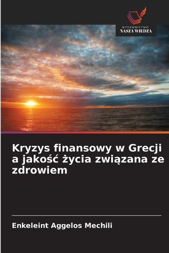 Cover image for Kryzys finansowy w Grecji a jakośc życia związana ze zdrowiem