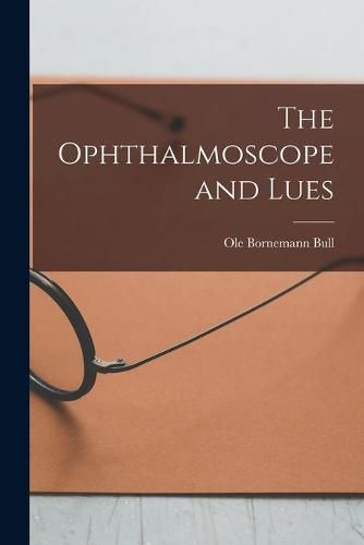 Cover image for The Ophthalmoscope and Lues