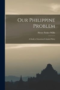 Cover image for Our Philippine Problem