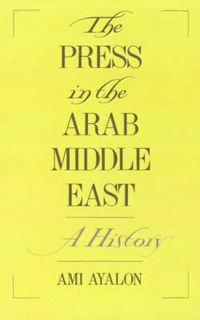 Cover image for The Press in the Arab Middle East: A History