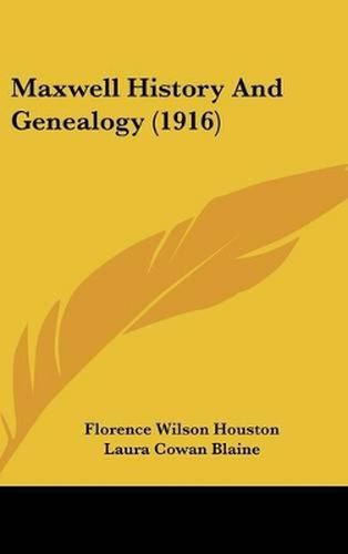 Maxwell History and Genealogy (1916)