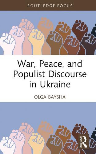 Cover image for War, Peace, and Populist Discourse in Ukraine