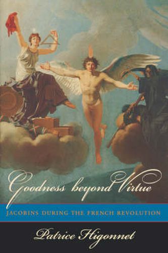 Cover image for Goodness beyond Virtue: Jacobins during the French Revolution