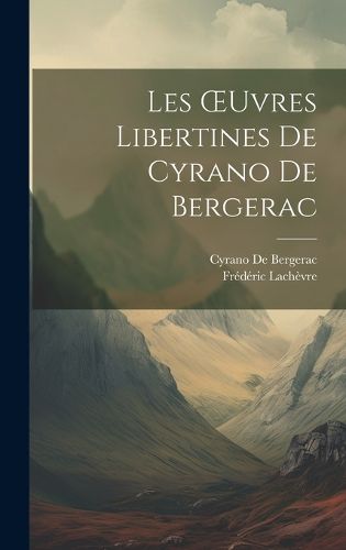 Les OEuvres Libertines De Cyrano De Bergerac