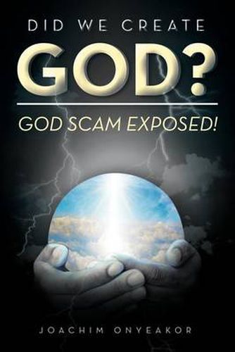 Cover image for Did We Create God?: God Scam Exposed!
