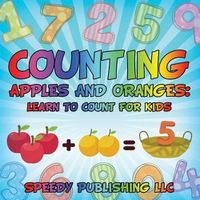 Cover image for Counting Apples and Oranges: Learn to Count For Kids