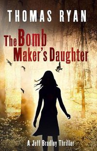 Cover image for The Bomb Maker's Daughter: A Jeff Bradley Thriller