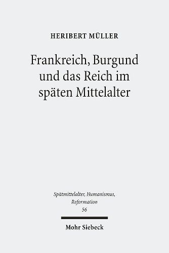 Cover image for Frankreich, Burgund und das Reich im spaten Mittelalter: Ausgewahlte Aufsatze