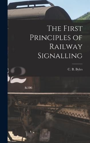 Cover image for The First Principles of Railway Signalling