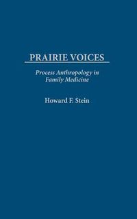 Cover image for Prairie Voices: Process Anthropology in Family Medicine