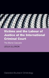 Cover image for Victims and the Labour of Justice at the International Criminal Court