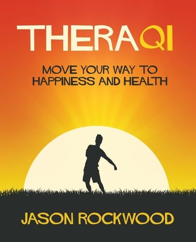 Cover image for TheraQi: Move Your Way to Happiness and Health