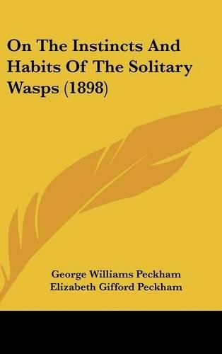 On the Instincts and Habits of the Solitary Wasps (1898)