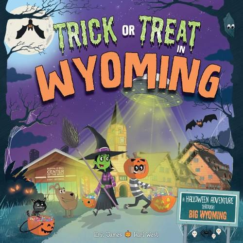 Cover image for Trick or Treat in Wyoming: A Halloween Adventure Through Big Wyoming